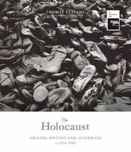 História - ostatné The Holocaust - Origins, History and Aftermath c.1920-1945 - Thomas Cussans