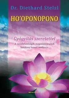 Ezoterika - ostatné Ho´oponopono - Gyógyítás szeretettel - Diethard Stelzl