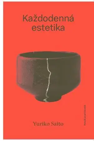 Filozofia Každodenná estetika - Yuriko Saito,Jozef Kovalčík