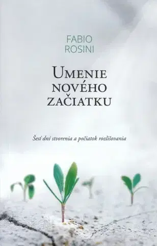 Kresťanstvo Umenie nového začiatku - Fabio Rosini