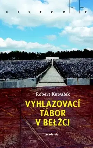 Druhá svetová vojna Vyhlazovací tábor v Belžci - Robert Kuwałek