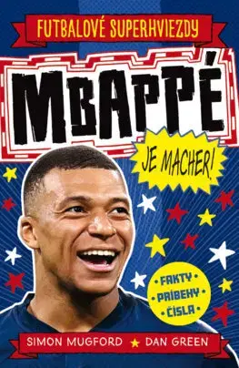 Pre deti a mládež - ostatné Mbappé je macher! - Simon Mugford,Dan Green