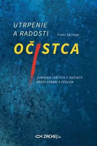 Kresťanstvo Utrpenie a radosti očistca - Franz Spirago