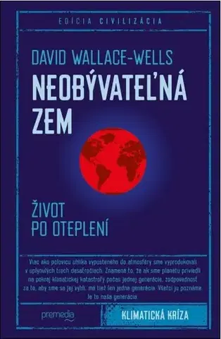 Ekológia, meteorológia, klimatológia Neobývateľná Zem - David Wallace-Wells,Tomáš Mrva