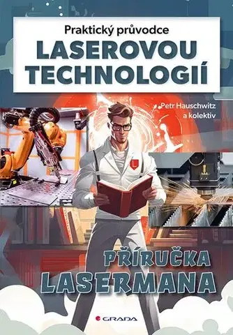 Veda, technika, elektrotechnika Praktický průvodce laserovou technologií - Petr Hauschwitz