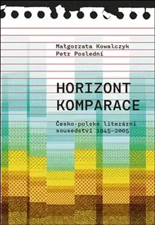 Literárna veda, jazykoveda Horizont komparace - Malgorzata Kowalczyk,Petr Poslední