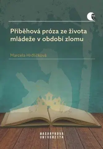 Beletria - ostatné Příběhová próza ze života mládeže v období zlomu - Marcela Hrdličková