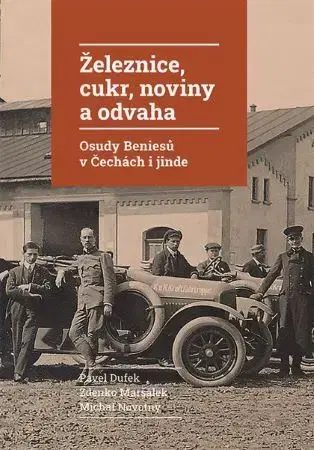 Biznis Železnice, cukr, noviny a odvaha - Pavel Dufek,Zdenko Maršálek,Michal Novotný