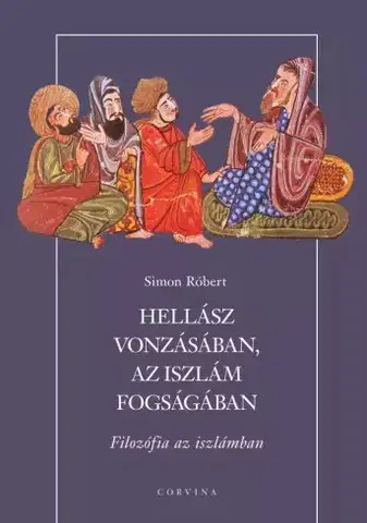 Filozofia Hellász vonzásában, az iszlám fogságában - Róbert Simon