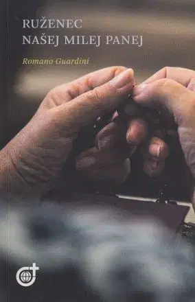 Kresťanstvo Ruženec našej milej Panej - Romano Guardini
