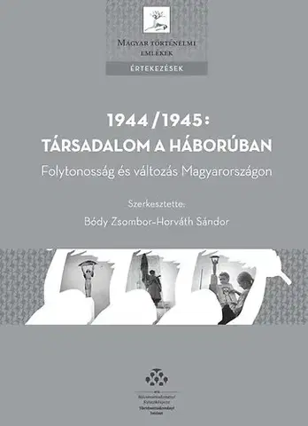 Druhá svetová vojna 1944/1945: Társadalom a háborúban - Folytonosság és változás Magyarországon - Kolektív autorov
