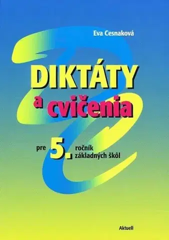 Slovenský jazyk Diktáty a cvičenia pre 5. ročník základných škôl - Eva Cesnaková