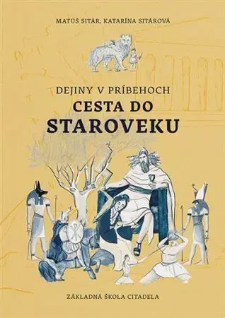 História Dejiny v príbehoch: Cesta do staroveku - Matúš Sitár,Katarína Sitárová