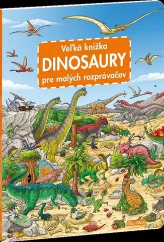 Leporelá, krabičky, puzzle knihy Veľká knižka - Dinosaury pre malých rozprávačov - Max Walther