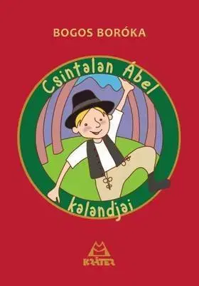 Dobrodružstvo, napätie, western Csintalan Ábel kalandjai - Boróka Bogos