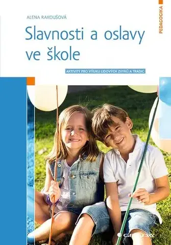 Pedagogika, vzdelávanie, vyučovanie Slavnosti a oslavy ve škole - Alena Rakoušová