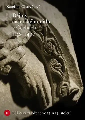 História - ostatné Dějiny cisterckého řádu v Čechách (1142 - 1420) - Kateřina Charvátová