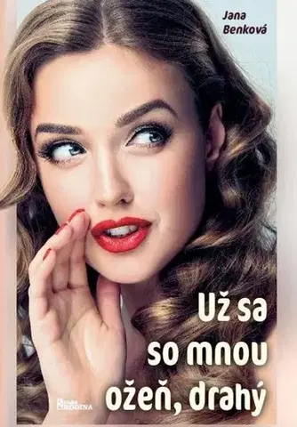 Slovenská beletria Už sa so mnou ožeň, drahý - Jana Benková