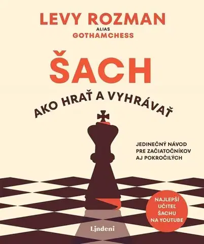 Šport - ostatné Šach: Ako hrať a vyhrávať - Levy Rozman,Michaela Pilková
