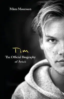 Film, hudba Tim - The Official Biography of Avicii - Mans Mosesson