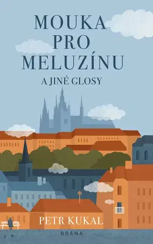 Novely, poviedky, antológie Mouka pro meluzínu a jiné glosy - Petr Kukal