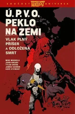 Komiksy Ú.P.V.O. Peklo na zemi 4: Vlak plný příšer a Odložená smrt - Mike Mignola,John Arcudi