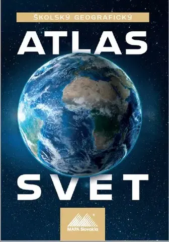 Atlasy sveta, rodinné atlasy Školský geografický atlas Svet - Ladislav Tolmáči,Anton Magula