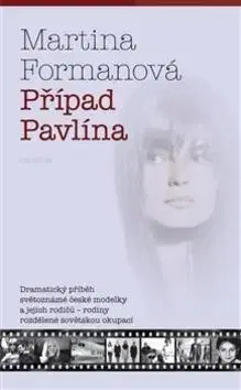 Biografie - ostatné Případ Pavlína - Martina Formanová