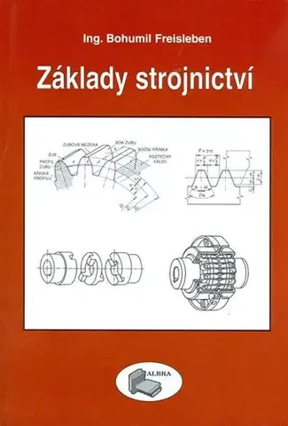 Odborná a náučná literatúra - ostatné Základy strojnictví - Bohumil Freisleben