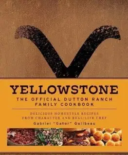 Osobnosti varia Yellowstone: The Official Dutton Ranch Family Cookbook - Gabriel "Gator" Guilbeau