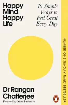 Psychológia, etika Happy Mind, Happy Life - Rangan Chatterjee
