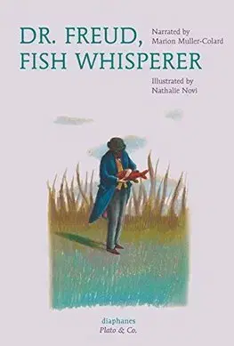 V cudzom jazyku Dr. Freud, Fish Whisperer - Marion Muller-Colard,Nathalie Novi