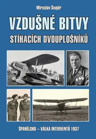 Vojnová literatúra - ostané Vzdušné bitvy stíhacích dvouplošníků - Miroslav Šnajdr