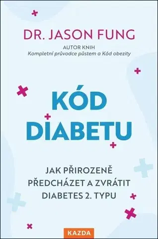Zdravie, životný štýl - ostatné Kód diabetu - Jason Fung,Martin Richter