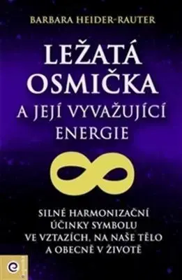 Ezoterika - ostatné Ležatá osmička a její vyvažující energie - Barbara Heider-Rauter