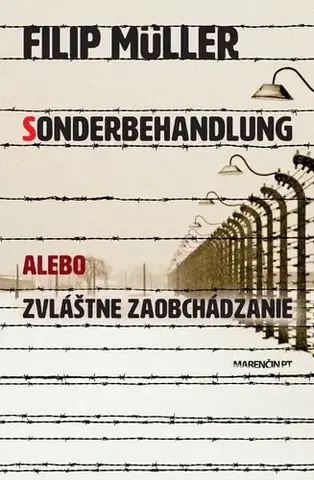 Skutočné príbehy Sonderbehandlung alebo zvláštne zaobchádzanie - Filip Müller