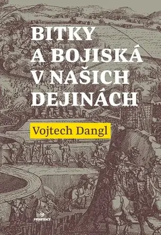 História - ostatné Bitky a bojiská v našich dejinách - Vojtech Dangl