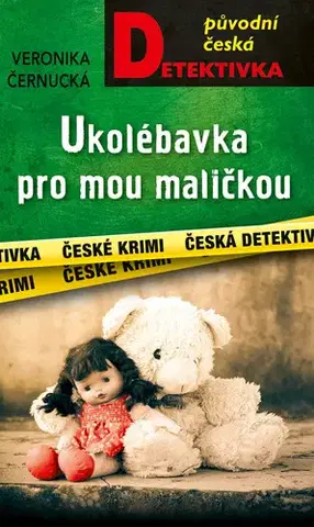 Detektívky, trilery, horory Ukolébavka pro mou maličkou - Veronika Černucká