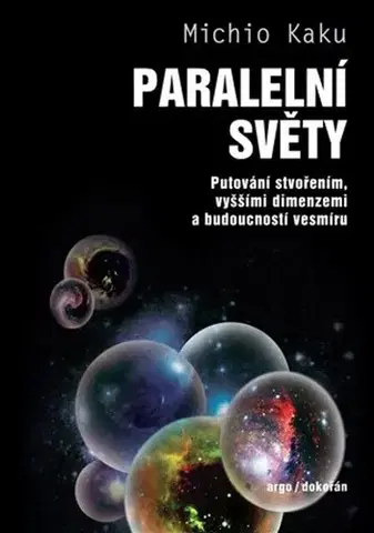 Astronómia, vesmír, fyzika Paralelní světy, 2.vydání - Michio Kaku,Jiří Podolský
