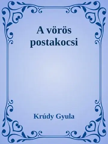Svetová beletria A vörös postakocsi - Gyula Krúdy