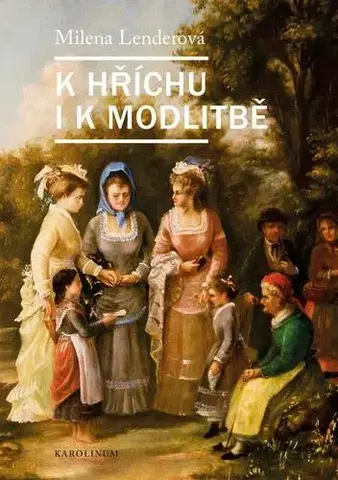 Svetové dejiny, dejiny štátov K hříchu i k modlitbě - Milena Lenderová