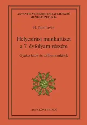 Učebnice pre ZŠ - ostatné Helyesírási munkafüzet a 7. évfolyam részére - H. Tóth Isván