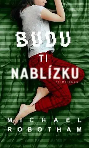 Detektívky, trilery, horory Budu ti nablízku - Michael Robotham