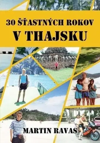 Cestopisy 30 šťastných rokov v Thajsku - Martin Ravas