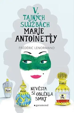 Detektívky, trilery, horory V tajných službách Marie Antoinetty 3: Nevěsta si oblékla smrt - Frédéric Lenormand,Marta Darom