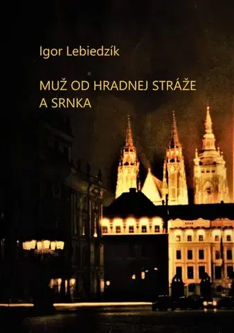 Slovenská beletria Muž od Hradnej stráže a srnka - Igor Lebiedzík