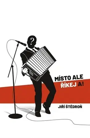 Česká beletria Místo ale říkej a! - Jiří Štědroň