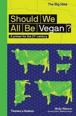 Zdravá výživa, diéty, chudnutie Should We All Be Vegan? - Molly Watson