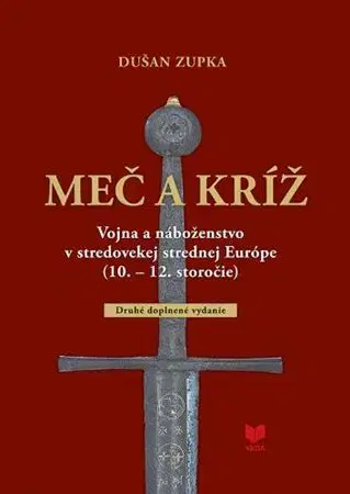 Svetové dejiny, dejiny štátov Meč a kríž (2. doplnené vydanie) - Dušan Zupka