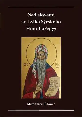 Kresťanstvo Nad slovami sv. Izáka Sýrskeho - Miron Keruľ-Kmec
